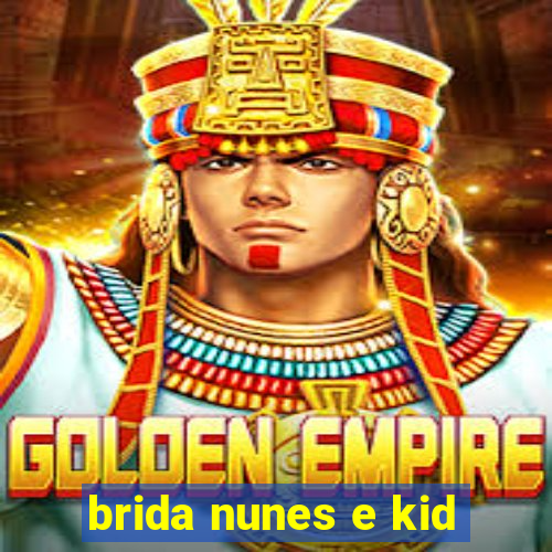 brida nunes e kid